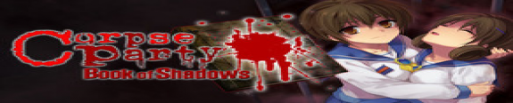 Corpse Party: Book of Shadows Corpse Party: Book of Shadows